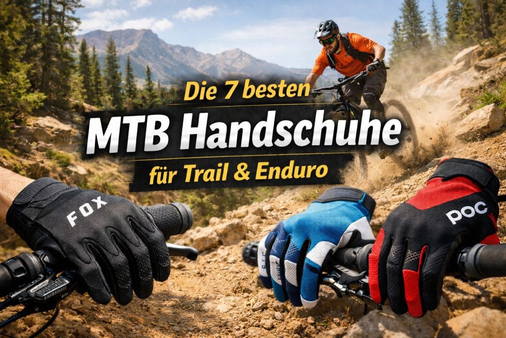 Die 7 besten MTB Handschuhe für Trail und Enduro im Vergleich